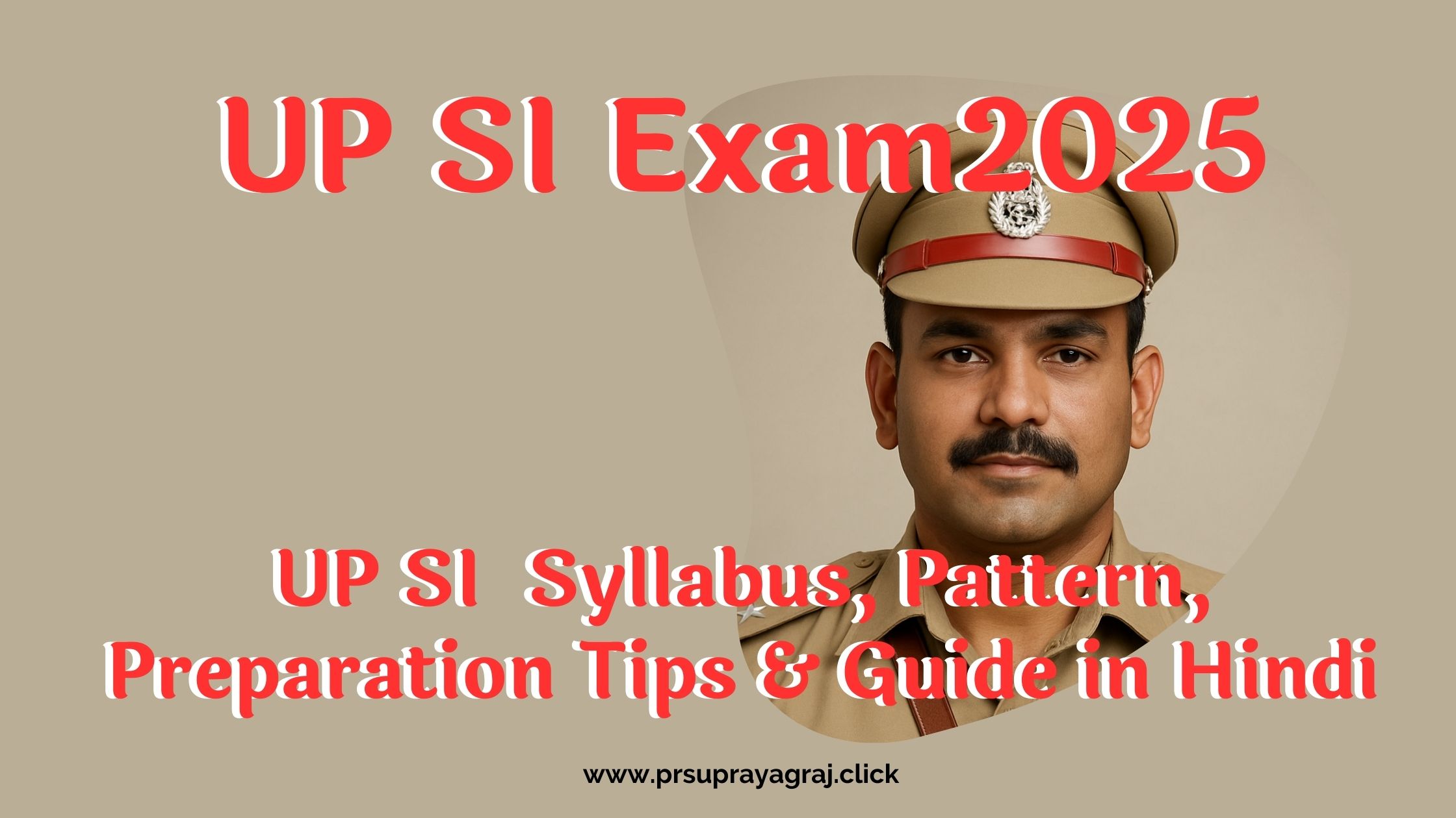 UP SI Exam 2025: Syllabus, Pattern, Preparation Tips & Guide in Hindi